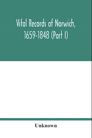 Vital records of Norwich, 1659-1848 (Part I)