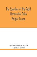 The speeches of the Right Honourable John Philpot Curran 