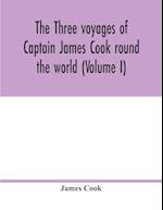The three voyages of Captain James Cook round the world (Volume I) 