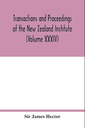 Transactions and proceedings of the New Zealand Institute (Volume XXXIV)