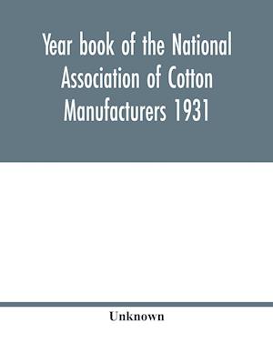 Year book of the National Association of Cotton Manufacturers 1931