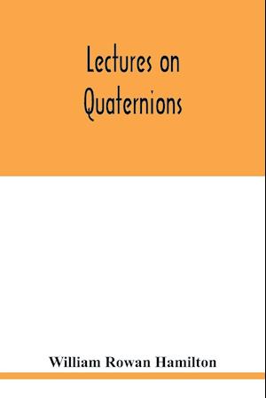 Lectures on quaternions