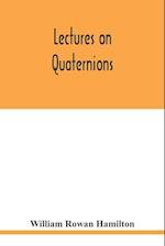 Lectures on quaternions