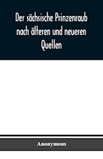 Der sächsische Prinzenraub nach älteren und neueren Quellen