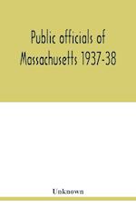 Public officials of Massachusetts 1937-38 