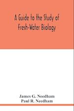 A Guide to the Study of Fresh-Water Biology 