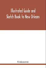 Illustrated Guide and Sketch Book to New Orleans 