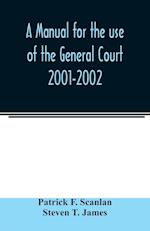 A manual for the use of the General Court 2001-2002 