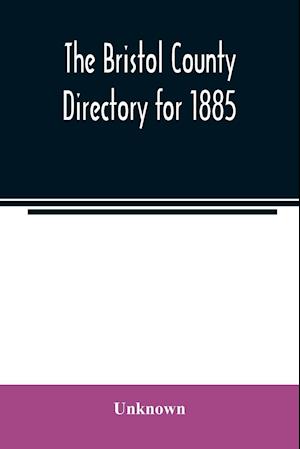 The Bristol County directory for 1885