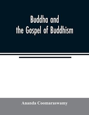 Buddha and the gospel of Buddhism