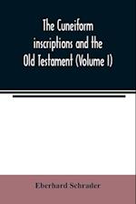 The cuneiform inscriptions and the Old Testament (Volume I) 