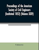 Proceedings of the American Society of Civil Engineers (Instituted 1852) (Volume XXXV) 