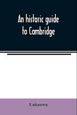 An historic guide to Cambridge 