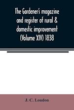 The Gardener's magazine and register of rural & domestic improvement (Volume XIV) 1838 