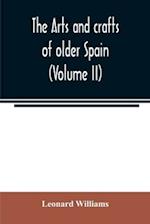 The arts and crafts of older Spain (Volume II) 