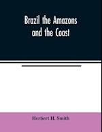 Brazil the Amazons and the coast 