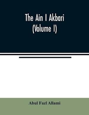 The Ain I Akbari (Volume I)