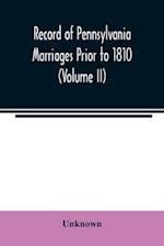 Record of Pennsylvania Marriages Prior to 1810 (Volume II) 