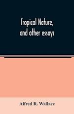 Tropical nature, and other essays 