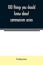 100 things you should know about communism series 