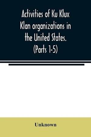 Activities of Ku Klux Klan organizations in the United States. (Parts 1-5) Index to Hearings before the Committee on Un-American Activities, House of Representatives, Eighty-ninth Congress First and Second Session