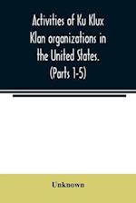 Activities of Ku Klux Klan organizations in the United States. (Parts 1-5) Index to Hearings before the Committee on Un-American Activities, House of Representatives, Eighty-ninth Congress First and Second Session