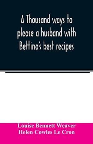 A thousand ways to please a husband with Bettina's best recipes