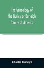 The genealogy of the Burley or Burleigh family of America 