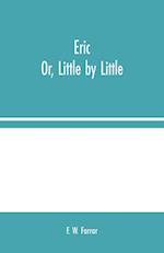 Eric; Or, Little by Little 
