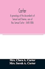 Carter, a genealogy of the descendants of Samuel and Thomas, sons of Rev. Samuel Carter