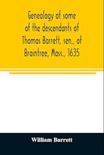 Genealogy of some of the descendants of Thomas Barrett, sen., of Braintree, Mass., 1635 