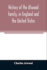 History of the Atwood family, in England and the United States. To which is appended a short account of the Tenney family 