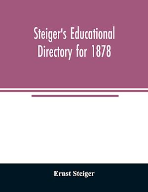 Steiger's educational directory for 1878