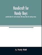 Handicraft for handy boys;