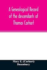 A genealogical record of the descendants of Thomas Carhart