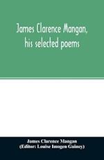 James Clarence Mangan, his selected poems 
