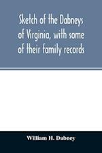 Sketch of the Dabneys of Virginia, with some of their family records 