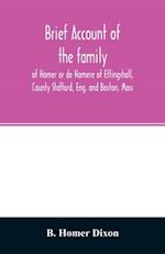 Brief account of the family of Homer or de Homere of Ettingshall, County Stafford, Eng. and Boston, Mass 