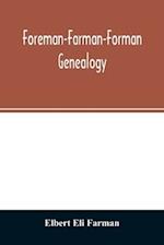 Foreman-Farman-Forman genealogy; descendants of William Foreman, who came from London, England, in 1675, and settled near Annapolis, Maryland, supplemented by single lines of the families of the ancestors of the writer's paternal great-grandmother, his ow