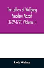 The letters of Wolfgang Amadeus Mozart (1769-1791) (Volume I) 