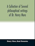 A collection of several philosophical writings of Dr. Henry More 