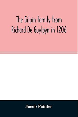 The Gilpin family from Richard De Guylpyn in 1206