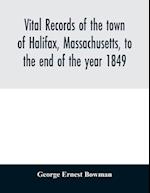 Vital records of the town of Halifax, Massachusetts, to the end of the year 1849