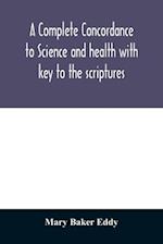 A complete concordance to Science and health with key to the scriptures