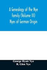 A genealogy of the Nye family (Volume III) Nyes of German Origin 