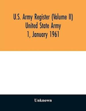 U.S. Army register (Volume II) United State Army 1, January 1961