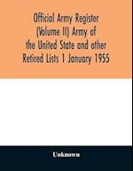 Official army register (Volume II) Army of the United State and other Retired Lists 1 January 1955 