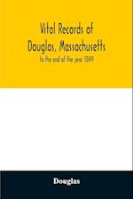 Vital records of Douglas, Massachusetts