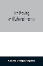 Pen drawing ; an illustrated treatise 