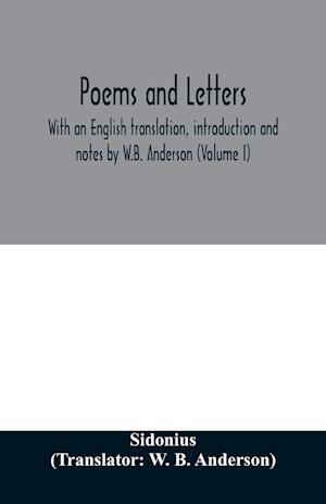 Poems and letters. With an English translation, introduction and notes by W.B. Anderson (Volume I)